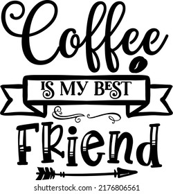 Coffee Is My Best Friend Typograpy, SVG Coffee Clip Art, Vector Clipart Coffee Cricut, Cut File Silhouette Coffee dxf eps png jpg