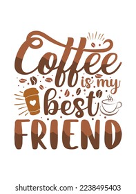 coffee is my best friends. coffee typography design for t-shirts, print, templates, logos, mug