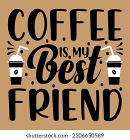 coffee is my best friend,svg tshirt design bundle, coffee svg t shirt design,design for print on demand, coffee T-shirt Design, Typography Print,Modern coffee typography  t dhirt design for print,
 svg