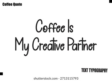 Coffee Is My Creative Partner Coffee Cita Tipografía Diseño Vector