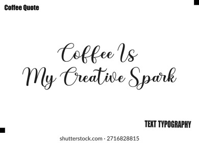 Coffee Is My Creative Spark Arte vectorial de cita de tipografía de texto de café