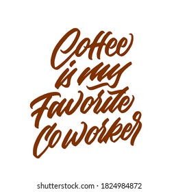 El café es mi compañero de trabajo favorito. caligrafía moderna manuscrita. diseño tipográfico. Tipo escrito a mano. Signo vectorial simple. Ilustración vectorial.
