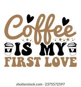 Coffee is My First Love