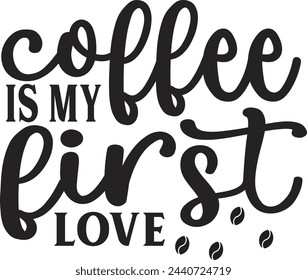 Coffee Is My First Love