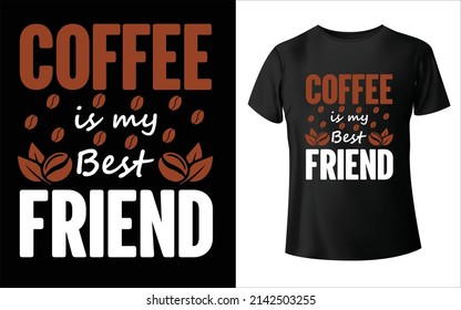 coffee is my friend typography t-shirt design