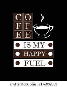 COFFEE IS MY HAPPY FUEL. COFFEE T-SHIRT DESIGN. 