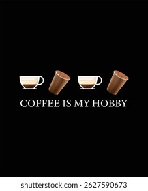 Coffee Is My Hobby T-shirt Design