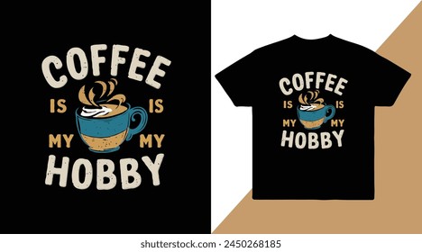 Coffee is my hobby vector t-shirt design