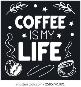 Coffee Is My Life - Funny Coffee Lover T-Shirt