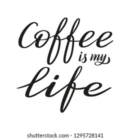 Coffee is my life. Isolated hand lettering. Traditional calligraphic style.