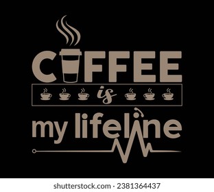 Coffee is my lifeline, Coffee t-shirt design