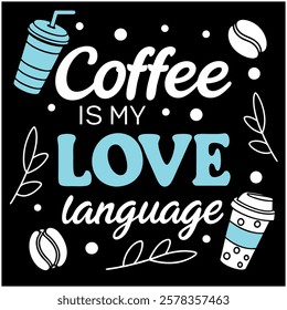 Coffee is My Love Language Caffeine Lover Design