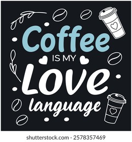 Coffee is My Love Language Caffeine Lover Design