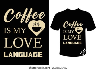 Coffee is my love language funny typography t-shirt design quote