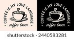 Coffee is my love language lettering badge apparel clothing shirt logo. Vintage retro dark academia aesthetic cappuccino latte art lover cup drawing illustration for barista. Print poster text vector.