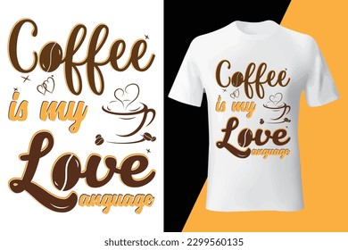 Coffee is my love language. Coffee lover t-shirt design