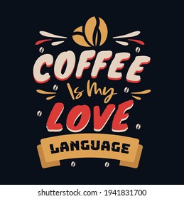 Coffee is my love language. Coffee Sayings and Quotes.