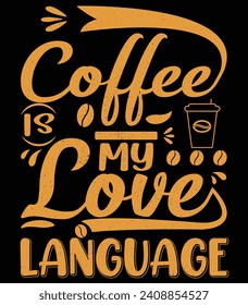 Coffee is my love language t shirt design vector