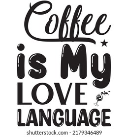 Coffee is My Love Language t-shirt design vector file