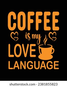 Coffee is my love language, coffee t-shirt design for coffee lovers.