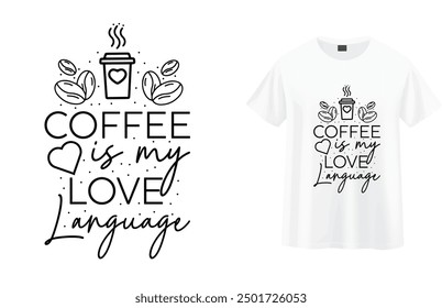 coffee is my love language coffee t-shirt design - Vector graphic, typographic poster, vintage, label, badge, logo, icon or t-shirt