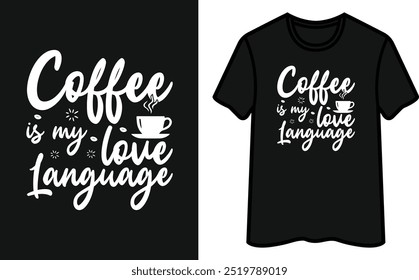 Coffee Is My Love Language. Coffee T-Shirt Design