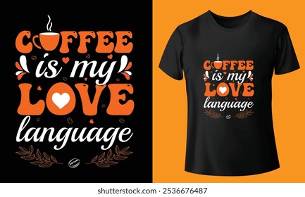 Coffee is my love language typography t-shirt, t-shirt design