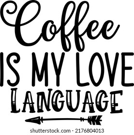 Coffee is my love language Typograpy, SVG Cut File, digital file, coffee lover quote, love language, handlettered svg for cricut or silhouette