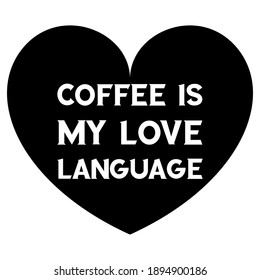 Coffee is my love language. Vector Quote