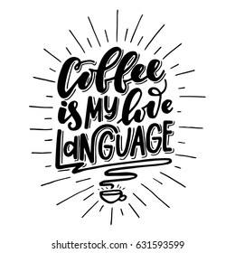 El café es mi lenguaje de amor. Citación inspiradora. Ilustración dibujada a mano con letras a mano.