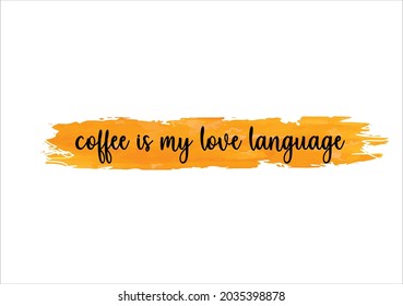 coffee is my love lettering with water colour background