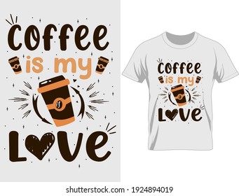 Coffee is my love typography t-shirt design, T Shirt Design Vector