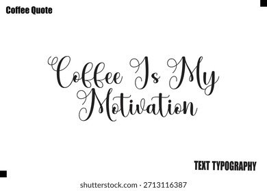 El café es mi motivación Vector de café Tipografía Letras Obra de arte