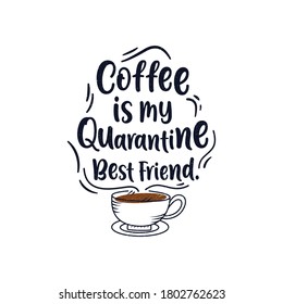 Coffee is my Quarantine Best Friend Vintage T-shirt Graphic Design.
