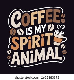 Coffee is my Spirit Animal