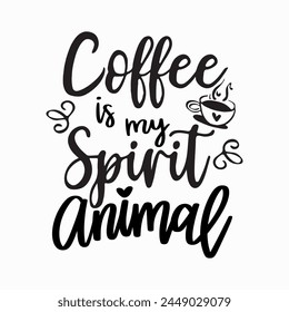 Coffee Is My Spirit Animal, Cutout for Cricut and Silhouette, Silhouette Files for Cricut Files Cut Files Funny Coffee Quote, Vector Files for Cricut