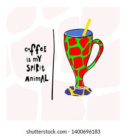 Coffee my spirit animal giraffe Quote cup typography. Hand drawn postcard. Cute simple primitive vector paper cutout collage style sign. Hot Drink Shop promotion motivation Lifestyle vector lettering