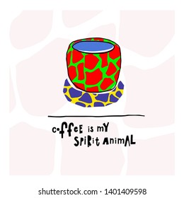 Coffee my spirit animal giraffe Quote cup typography. Hand drawn postcard. Cute simple primitive vector paper cutout collage style sign. Hot Drink Shop promotion motivation Lifestyle vector lettering