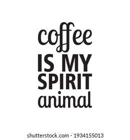 coffee is my spirit animal quote letter