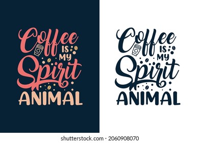 Coffee is my spirit animal t shirt design for coffee lover