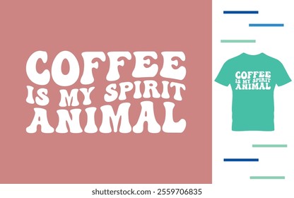 Coffee is my spirit animal t shirt design