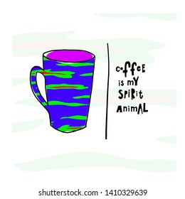 Coffee my spirit animal tiger spot stripe skin pattern Quote cup typography. Hand drawn postcard. Cute simple vector paper cutout collage style sign. Hot Drink Shop promotion vector lettering