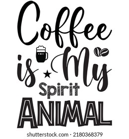 Coffee is My Spirit Animal t-shirt design vector file.