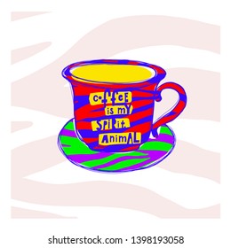 Coffee is my spirit animal zebra Quote cup typography. Hand drawn postcard. Cute simple primitive vector paper cutout collage style sign. Hot Drink Shop promotion motivation Lifestyle vector lettering