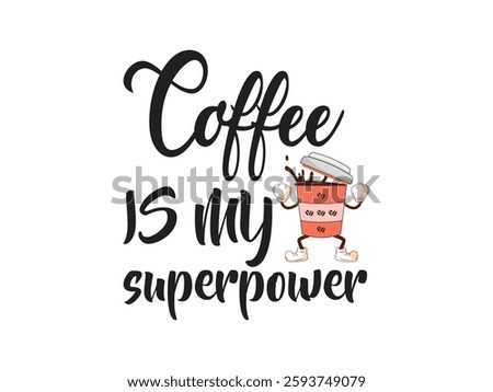 Coffee is my superpower funny caffeine lover t shirt and mug design