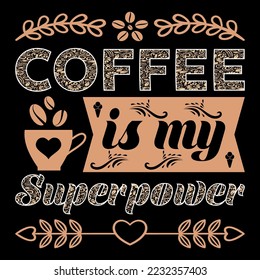 Coffee is My Superpower SVG Sublimation T-Shirt Vector Graphic T-Shirt Coffee Sublimation