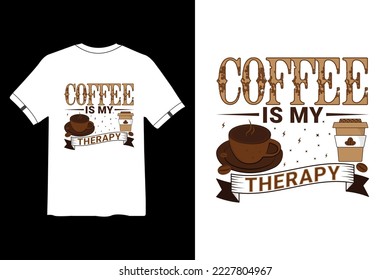 Coffee Is My Therapy, Coffee T Shirt design,  Coffee t shirt design quotes