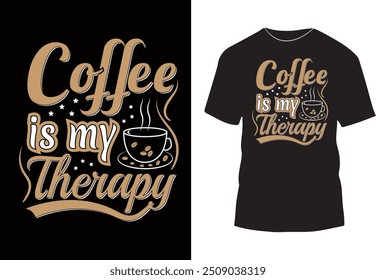 O café é o meu design de t-shirt terapia, design de t-shirt tipografia de café