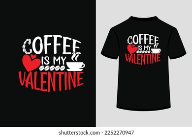 Coffee Is My Valentine Creative Typografy T Shirt Design Dies ist eine bearbeitbare und druckbare Vektorgrafik-Datei