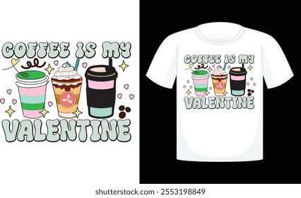 Coffee Is My Valentine ,Dog Valentine Day Sublimation Design ,Calligraphy t shirt design